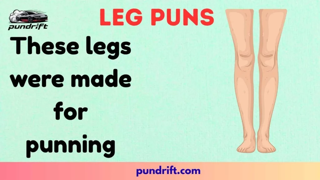 Creative Captions With Leg Puns