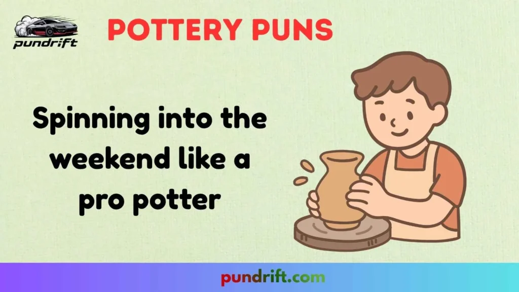 Daily Life Pottery Puns