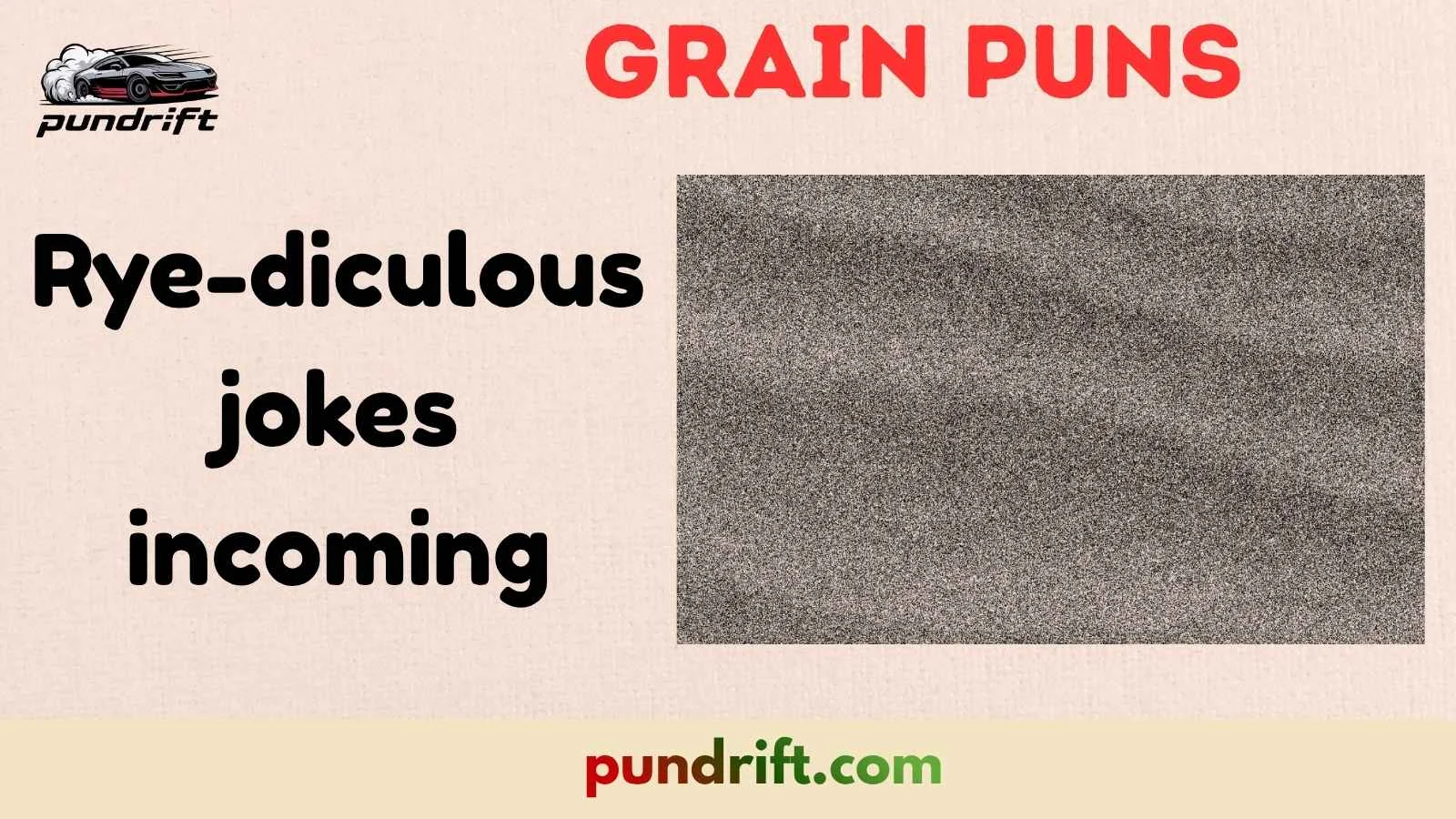 Grain Puns
