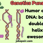 Genetics Puns