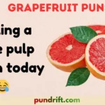 Grapefruit Puns