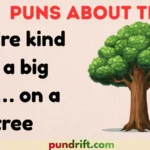 Puns About Trees