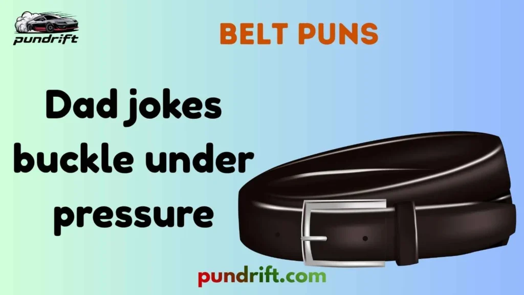 Clean Belt Dad Puns