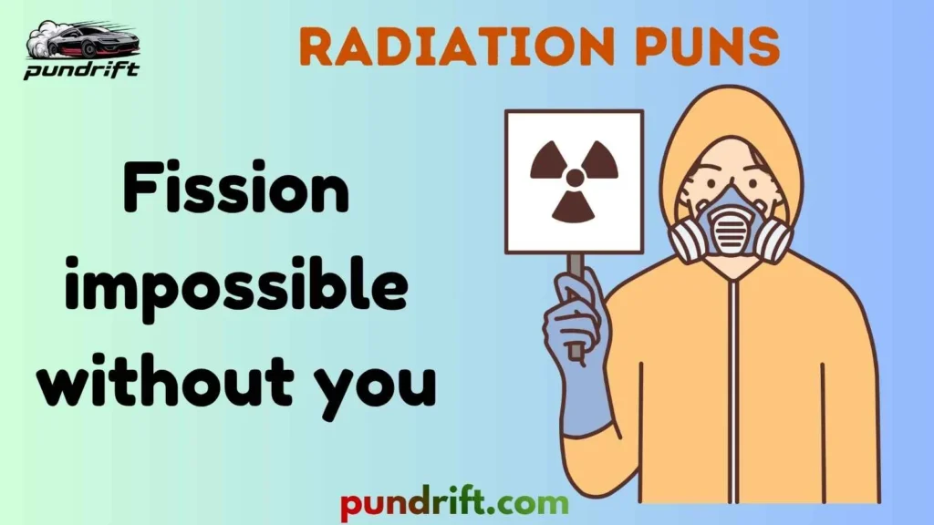 Clean Radiation Dad Puns