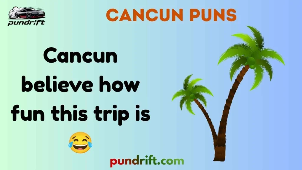 Funny Cancun Puns
