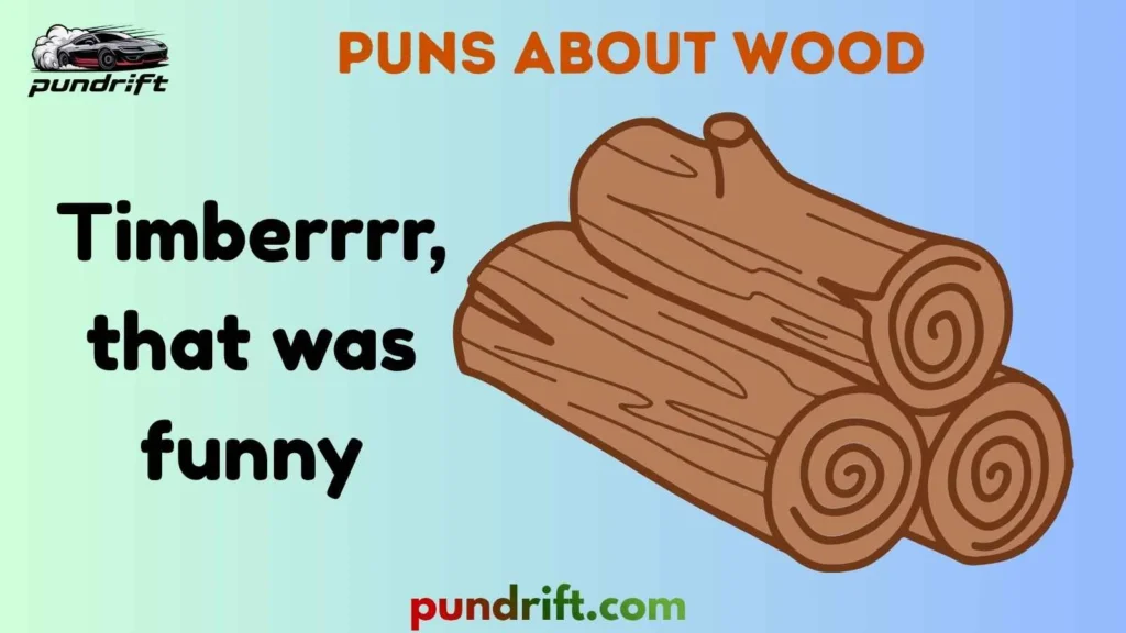 Silly Puns About Wood
