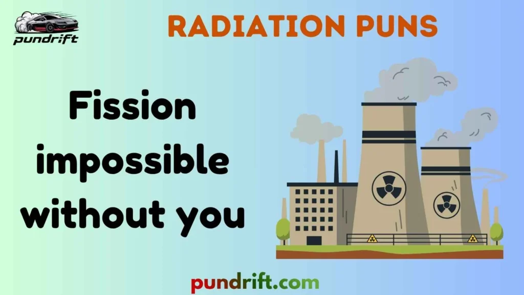 Silly Radiation Puns