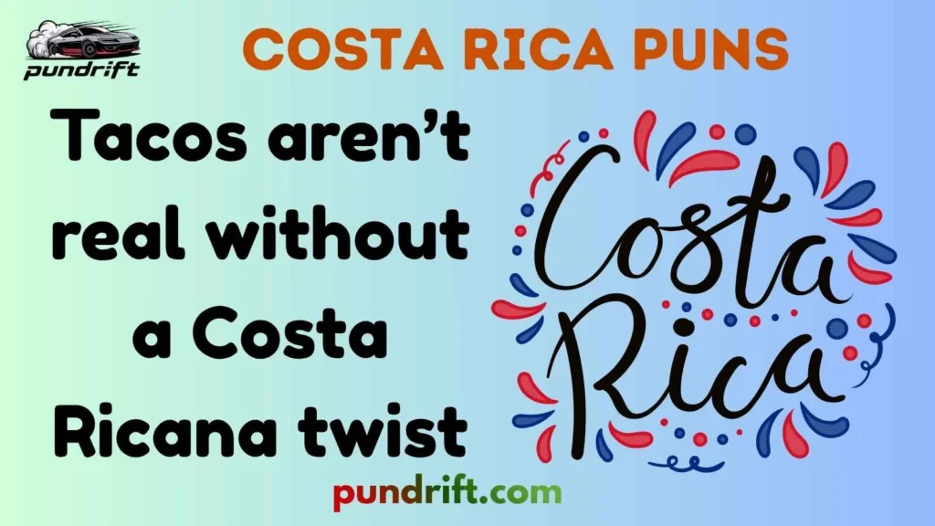 Funny Costa Rica Puns