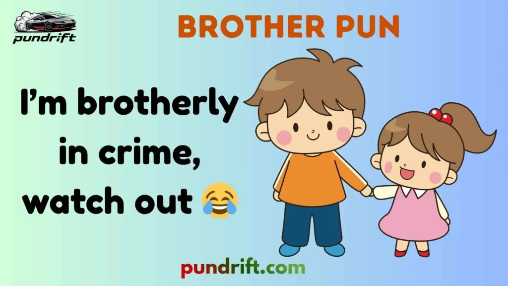 Short Brother Puns for Instagram