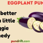 Eggplant Puns