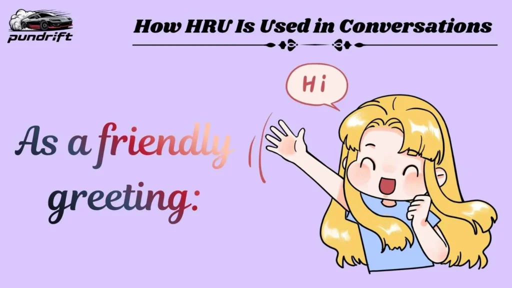 How HRU Is Used in Conversations