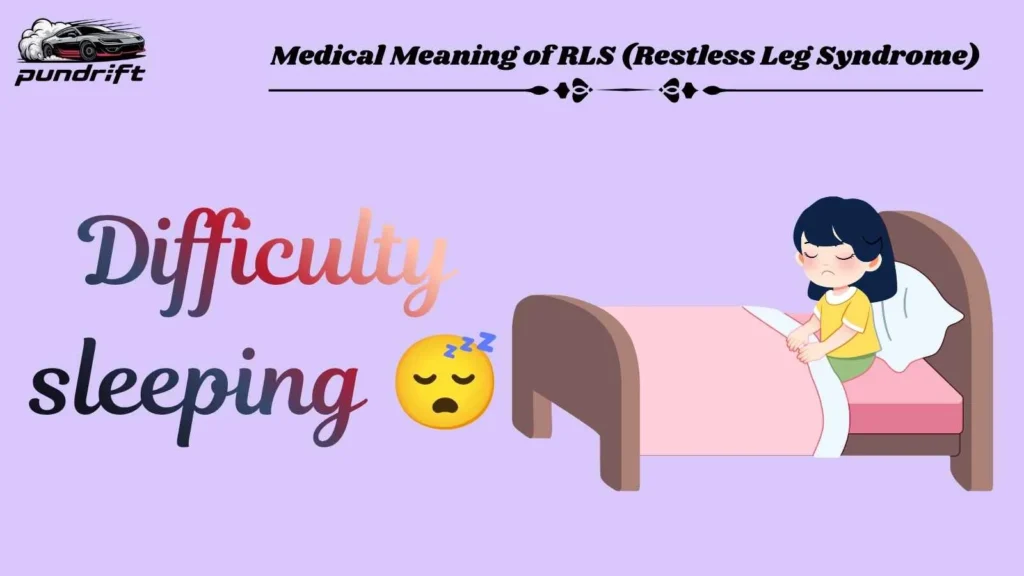 Medical Meaning of RLS (Restless Leg Syndrome)
