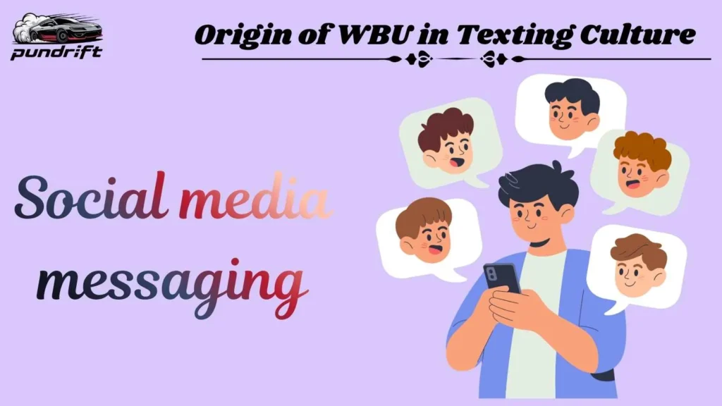 Origin of WBU in Texting Culture 