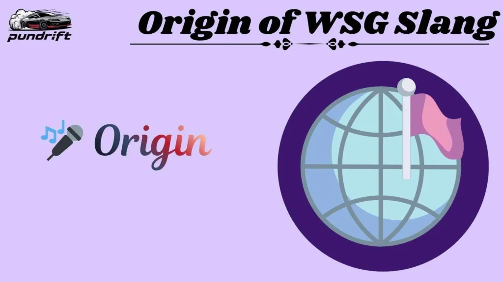 Origin of WSG Slang