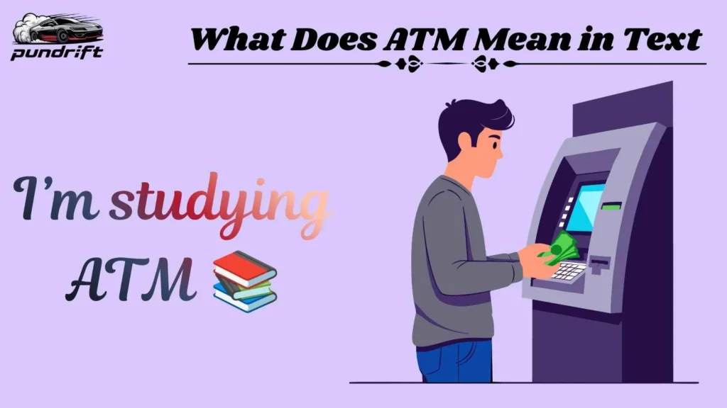 What Does ATM Mean in Text