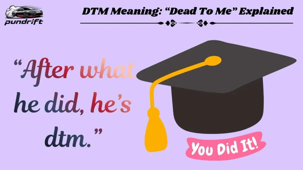 DTM Meaning: “Dead To Me” Explained
