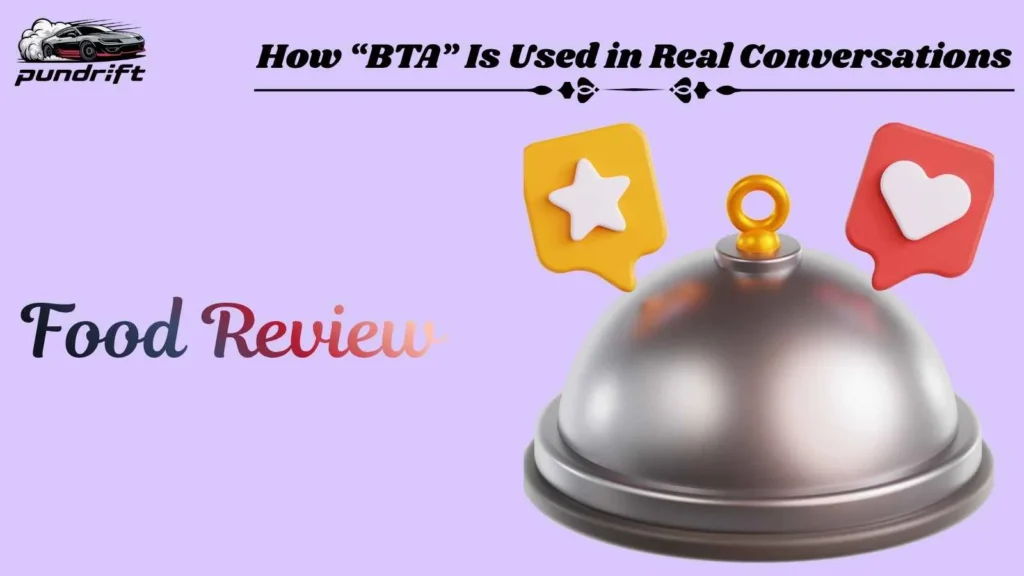 How “BTA” Is Used in Real Conversations