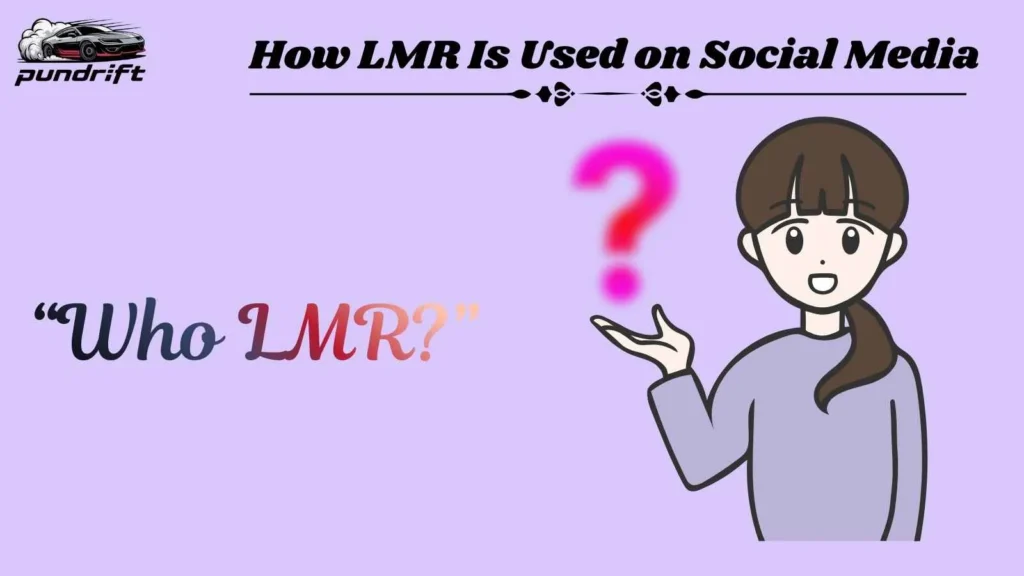 How LMR Is Used on Social Media