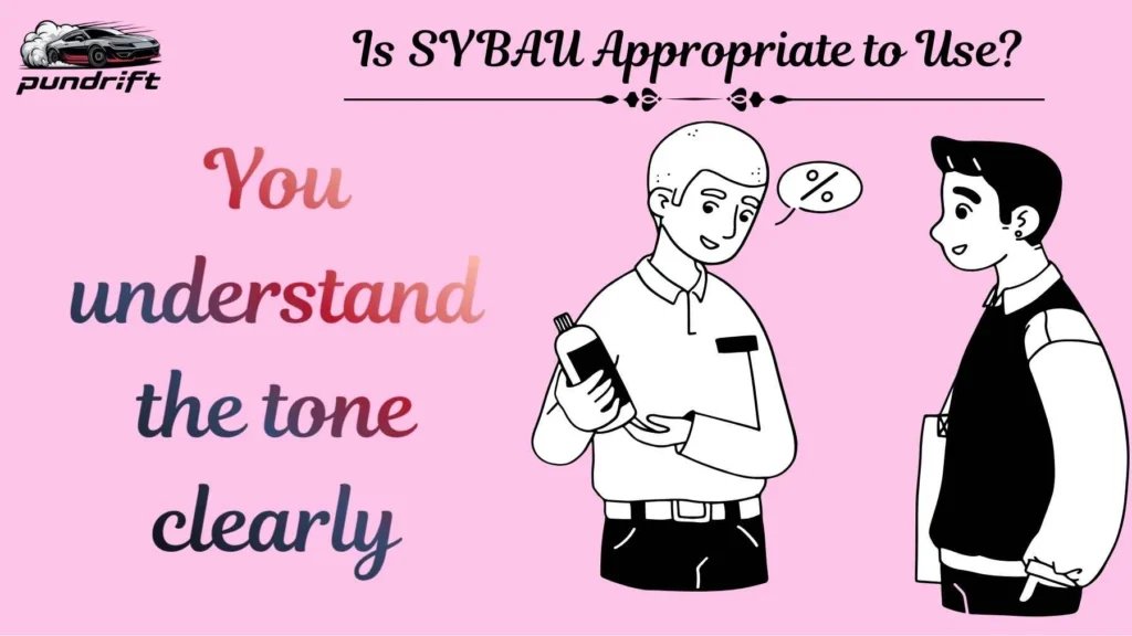 Is SYBAU Appropriate to Use?