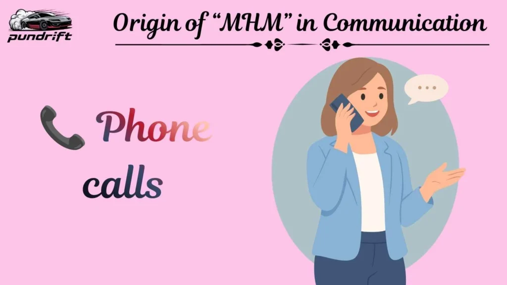 Origin of “MHM” in Communication 