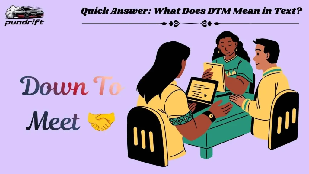  Quick Answer: What Does DTM Mean in Text?