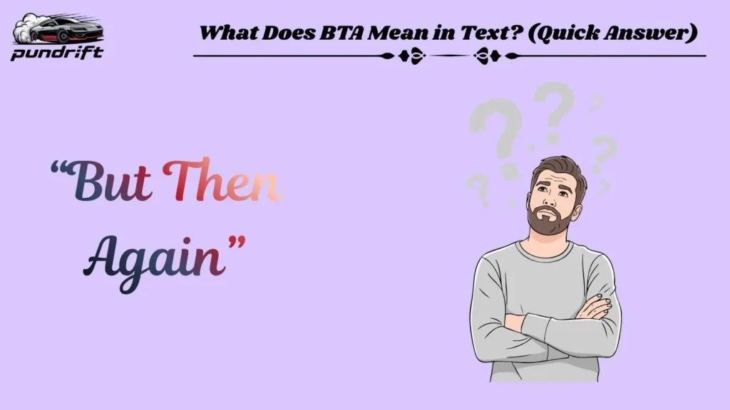 What Does BTA Mean in Text? (Quick Answer) 