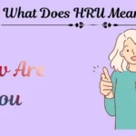 What Does HRU Mean in Text