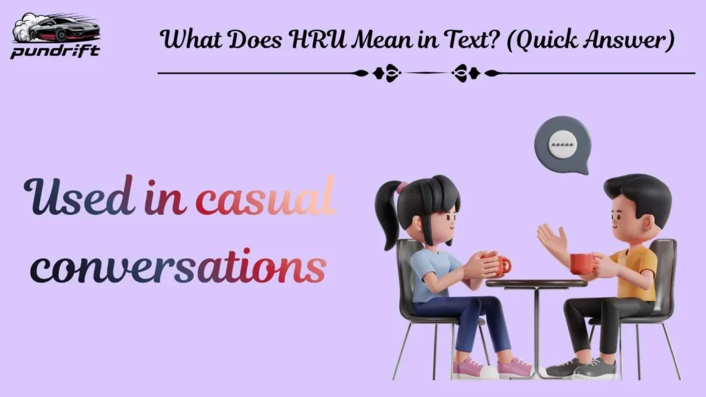 What Does HRU Mean in Text? (Quick Answer)