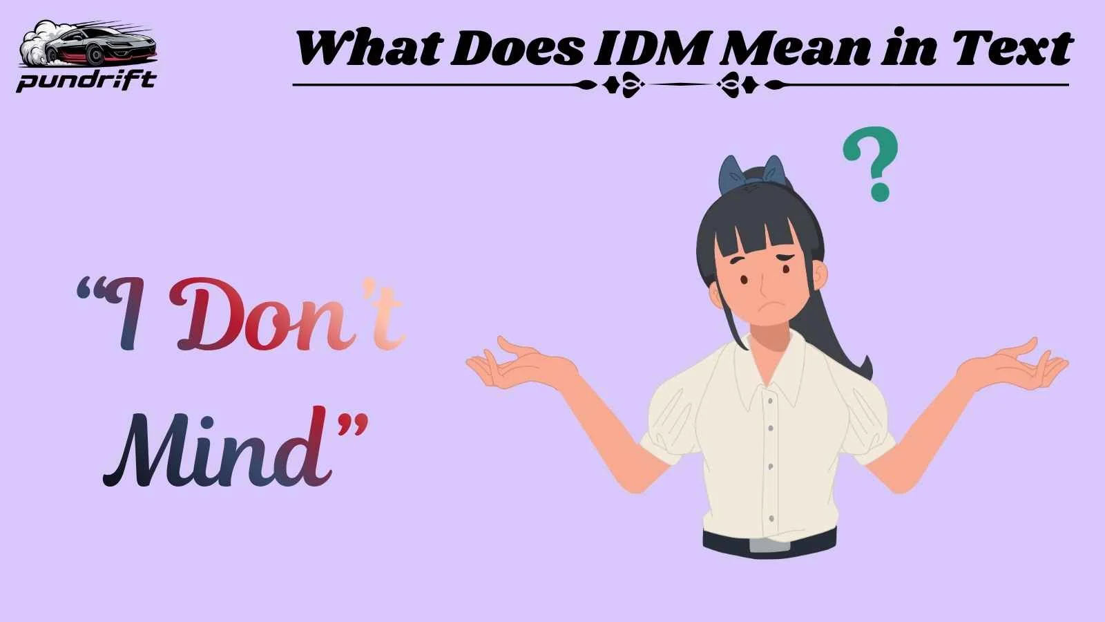 What Does IDM Mean in Text