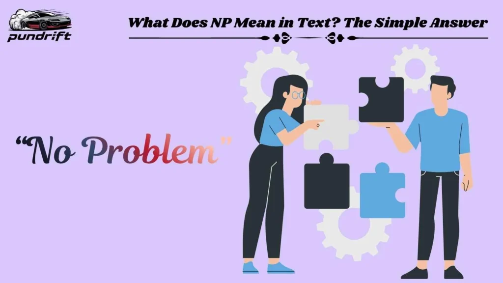 What Does NP Mean in Text? The Simple Answer 