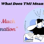 What Does TMI Mean in Text
