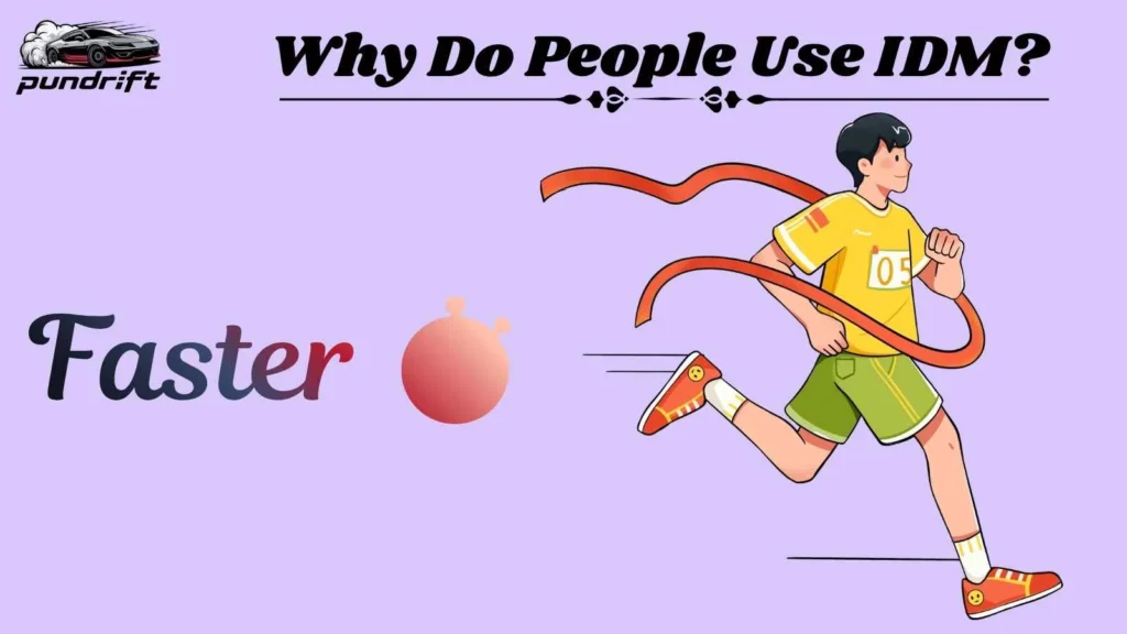 Why Do People Use IDM? 