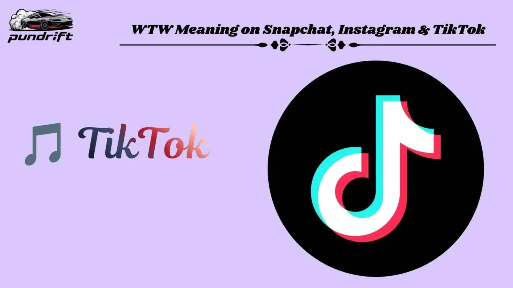 WTW Meaning on Snapchat, Instagram & TikTok